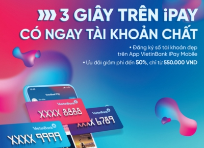 Đăng ký tài khoản số đẹp ngay trên ứng dụng VietinBank iPay Mobile: Giảm phí lên đến 50%